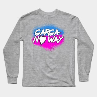 Garga-No Way! Long Sleeve T-Shirt